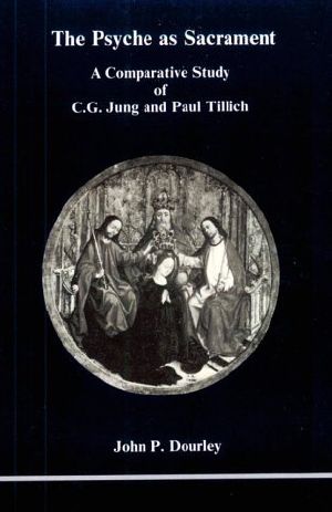 [Studies in Jungian Psychology by Jungian Analysts 07] • The Psyche as Sacrament · A Comparative Study of C.G. Jung and Paul Tillich